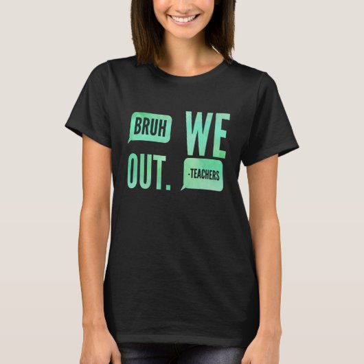 Cute End Of School Year Teacher Summer Bruh We Out T-shirt (Voorkant)