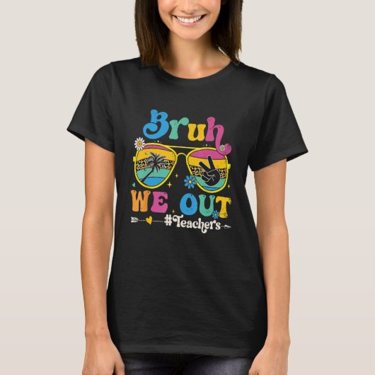 Cute End Of School Year Teacher Summer Bruh We Out T-shirt (Voorkant)