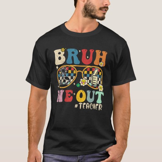 Cute End Of School Year Teacher Summer Bruh We Out T-shirt (Voorkant)