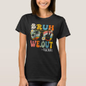 Cute End Of School Year Teacher Summer Bruh We Out T-shirt (Voorkant)