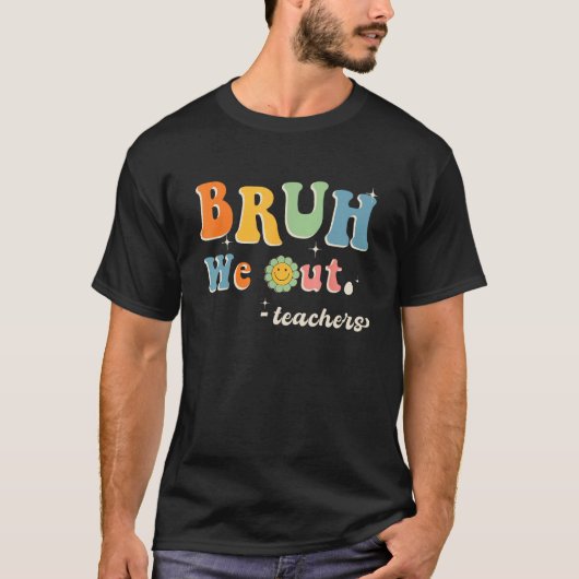 Cute End Of School Year Teacher Summer Bruh We Out T-shirt (Voorkant)
