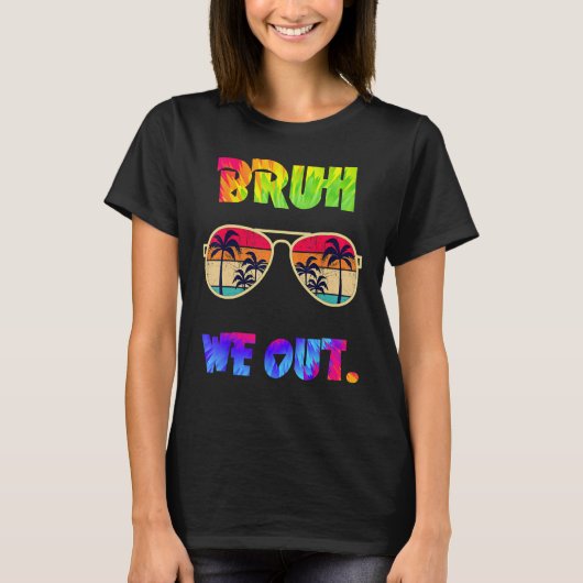 Cute End Of School Year Teacher Summer Bruh We Out T-shirt (Voorkant)