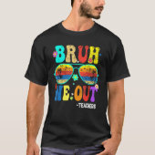 Cute End Of School Year Teacher Summer Bruh We OUT T-shirt (Voorkant)