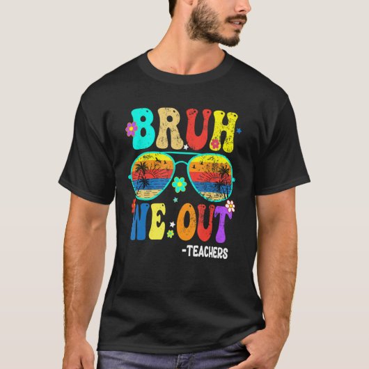 Cute End Of School Year Teacher Summer Bruh We OUT T-shirt (Voorkant)