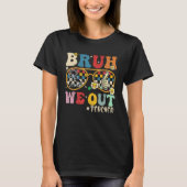 Cute End Of School Year Teacher Summer Bruh We Out T-shirt (Voorkant)