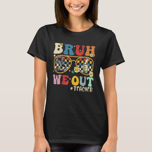 Cute End Of School Year Teacher Summer Bruh We Out T-shirt (Voorkant)