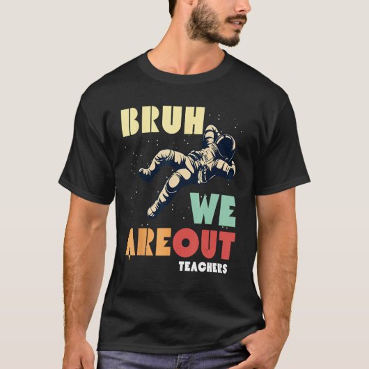 Cute End Of School Year Teacher Summer Bruh We Out T-shirt (Voorkant)