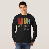 Cute End Of School Year Teacher Summer Bruh We Out T-shirt (Voorkant volledig)