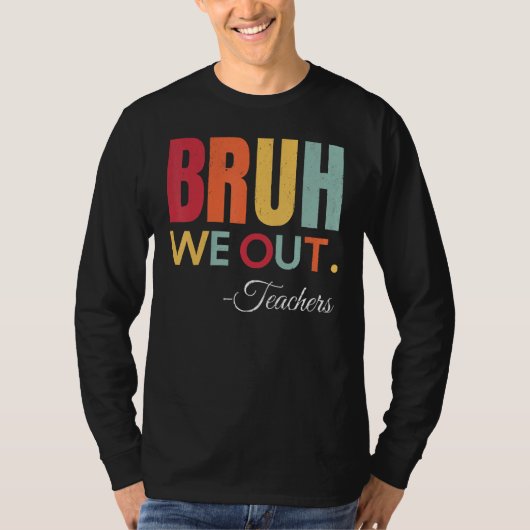 Cute End Of School Year Teacher Summer Bruh We Out T-shirt (Voorkant)