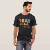 Cute End Of School Year Teacher Summer Bruh We Out T-shirt (Voorkant volledig)
