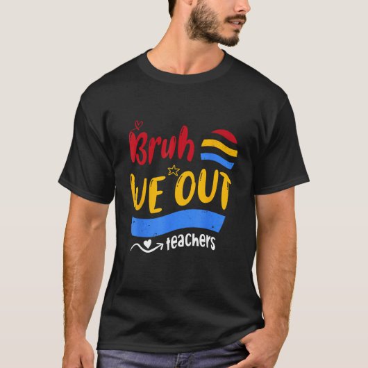 Cute End Of School Year Teacher Summer Bruh We Out T-shirt (Voorkant)