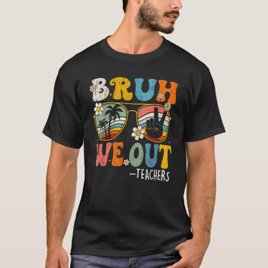 Cute End Of School Year Teacher Summer Bruh We Out T-shirt (Voorkant)
