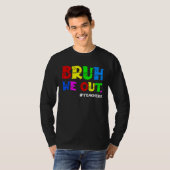 Cute End Of School Year Teacher Summer Bruh We Out T-shirt (Voorkant volledig)