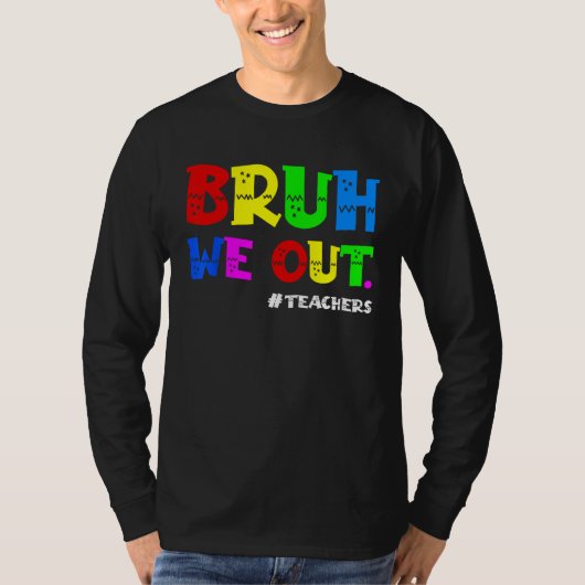 Cute End Of School Year Teacher Summer Bruh We Out T-shirt (Voorkant)