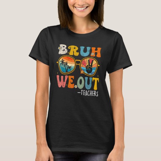 Cute End Of School Year Teacher Summer Bruh We Out T-shirt (Voorkant)