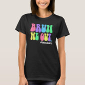 Cute End Of School Year Teacher Summer Bruh We Out T-shirt (Voorkant)