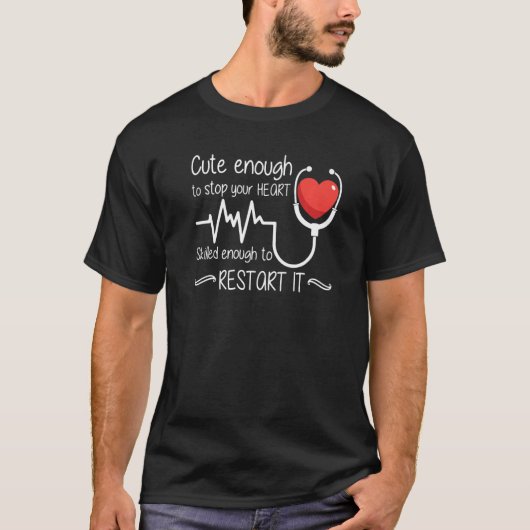 Cute Enough To Stop Your Heart Skilled Enough To R T-shirt (Voorkant)
