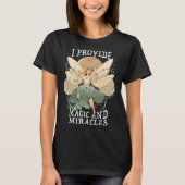 Cute Fairy Being I provide magic and miracles T-shirt (Voorkant)