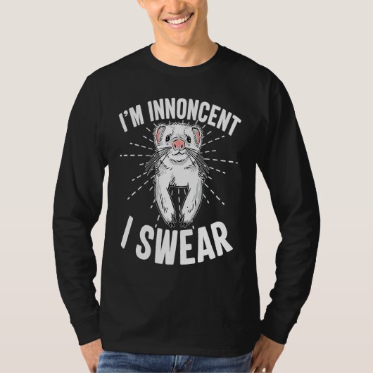 Cute Ferret Ironic Saying I'm Innocent I Swear Ani T-shirt (Voorkant)