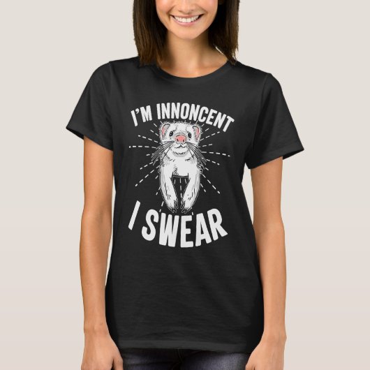 Cute Ferret Ironic Saying I'm Innocent I Swear Ani T-shirt (Voorkant)