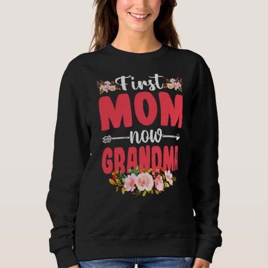 Cute Florals First Mam Now Grandma Baby Mothers D Trui (Voorkant)