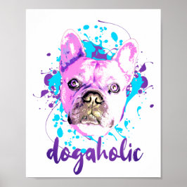 Cute French Bulldog Face Pink Blue Dogaholic Poster