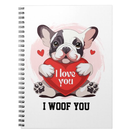 Cute French Bulldog I Woof You Spiral Notebook Notitieboek (Voorkant)