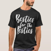 Cute Friendship Besties for the Resties T-shirt (Voorkant)