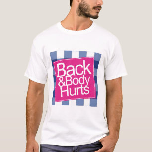 Cute Funny Back and Body Hurts T-shirt