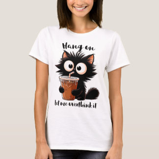 CUTE FUNNY BLACK CAT WITH FUNNY SAYING T-SHIRT