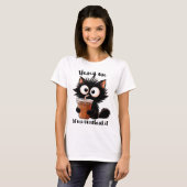 CUTE FUNNY BLACK CAT WITH FUNNY SAYING T-SHIRT (Voorkant volledig)