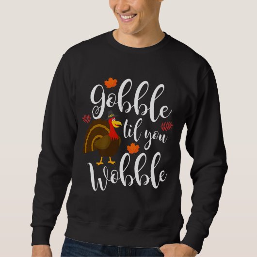 Cute & Funny Gobble Til You Wobble Thanksgiving Tu Trui (Voorkant)