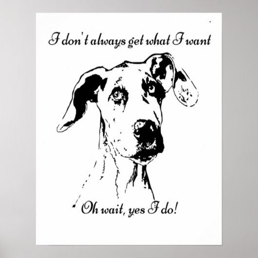 Cute Funny Great Dane Dog Quote Spoiled Pet Humor Poster (Voorkant)