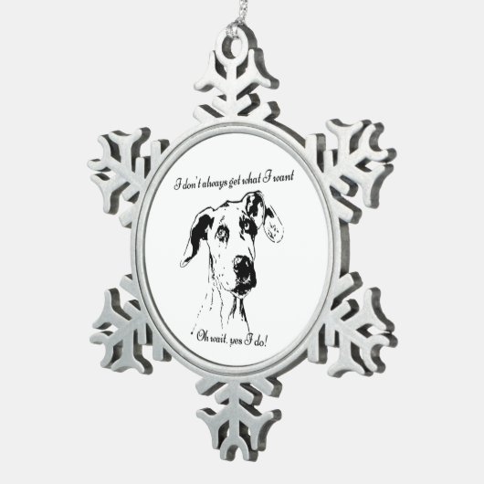 Cute Funny Great Dane Dog Quote Spoiled Pet Humor Tin Sneeuwvlok Ornament (Rechts)