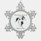 Cute Funny Great Dane Dog Quote Spoiled Pet Humor Tin Sneeuwvlok Ornament (Voorkant)