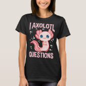 Cute & Funny I Axolotl Vragen rondlopen Vissen T-shirt (Voorkant)