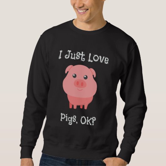 Cute & Funny Ik hou van varkens, oké? Trui (Voorkant)