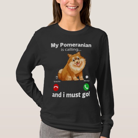 Cute Funny My Pommeren belt en ik moet gaan. T-shirt (Voorkant)