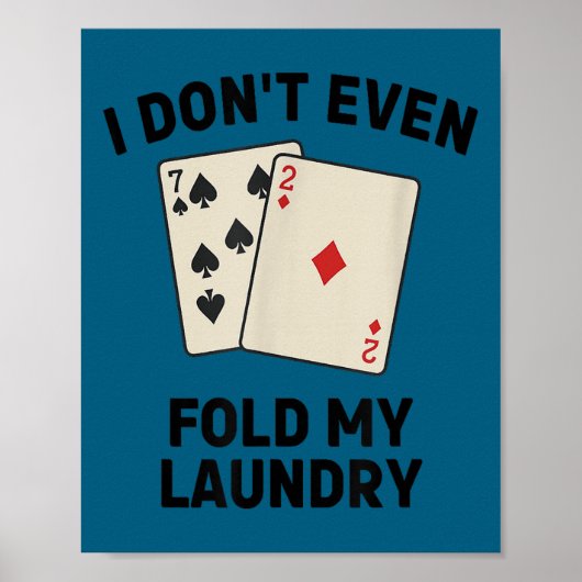 Cute Funny poker, i don't even fold my laundry Poster (Voorkant)