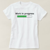 Cute Funny Work In Progress T-shirt (Design voorkant)