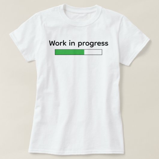Cute Funny Work In Progress T-shirt (Design voorkant)
