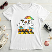 Cute Geese Around; Funny Summer Goose T-shirt