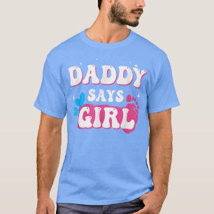 Cute Gender Reopenbaarle Party Dad zegt Girl Team T-shirt