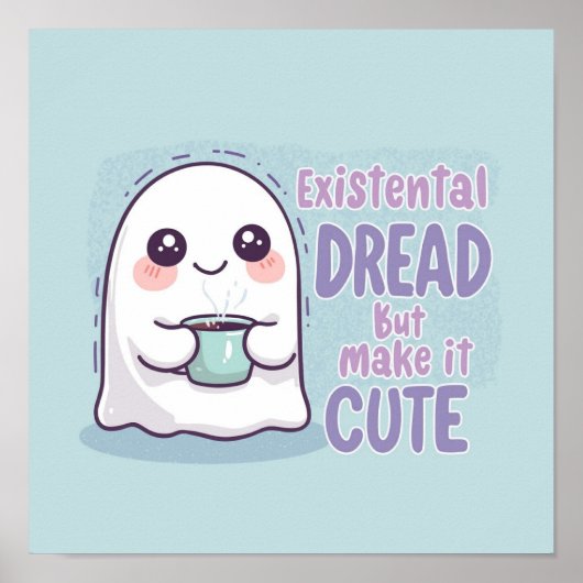 Cute Ghost "Existential Dread But Make It Cute"  Poster (Voorkant)