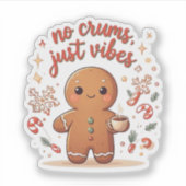 Cute Gingerbread Christmas No Crumbs Just Vibes Sticker (Voorkant)