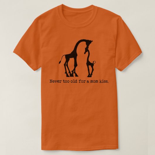 Cute Giraffe Mam is nooit te oud voor een mam Kus T-shirt (Design voorkant)