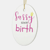 Cute Girl Gift Sass Sassy sinds geboorte Gift Keramisch Ornament (Links)