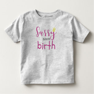 Cute Girl Gift Sass Sassy sinds geboorte Gift Kinder Shirts