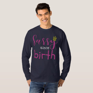 Cute Girl Gift Sass Sassy sinds geboorte Gift T-shirt