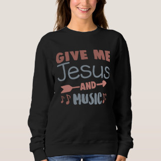 Cute Give Me Jesus And Music Religious Belief Fait Trui